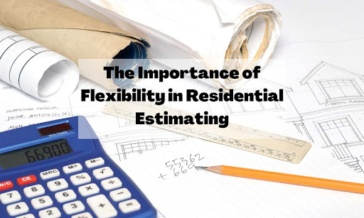 Flexibility in Residential Estimating